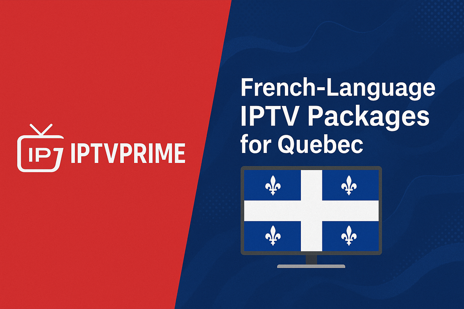 IPTV Packages for Quebec
